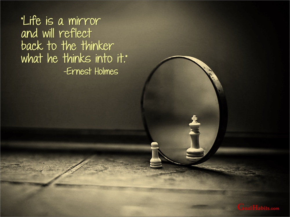 life is a mirror
